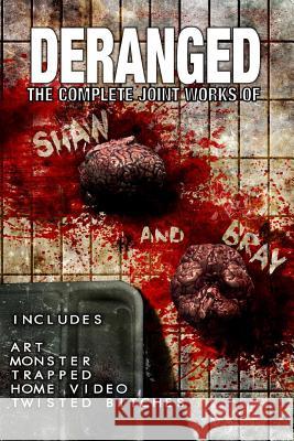 Deranged: The Complete Joint Works of Shaw and Bray. Matt Shaw Michael Bray 9781542615686 Createspace Independent Publishing Platform - książka