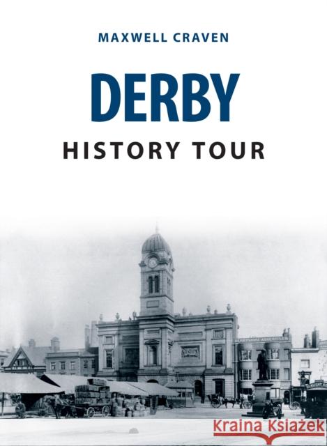 Derby History Tour Maxwell Craven 9781445693385 Amberley Publishing - książka