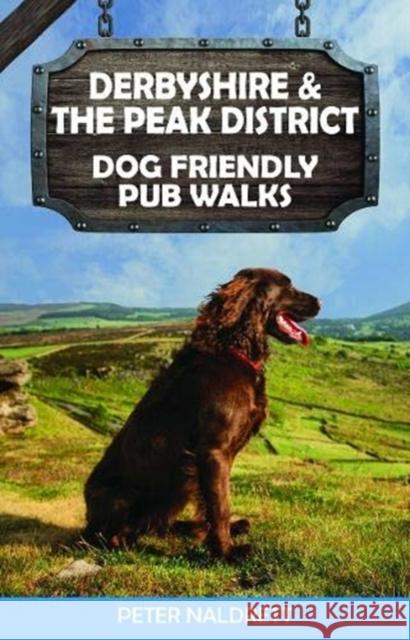 Derbyshire & the Peak District Dog Friendly Pub Walks Peter Naldrett 9781846743863 Countryside Books - książka