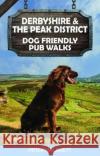 Derbyshire & the Peak District Dog Friendly Pub Walks Peter Naldrett 9781846743863 Countryside Books