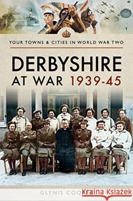 Derbyshire at War 1939-45 Glynis Cooper 9781473875876 Pen & Sword Books Ltd - książka