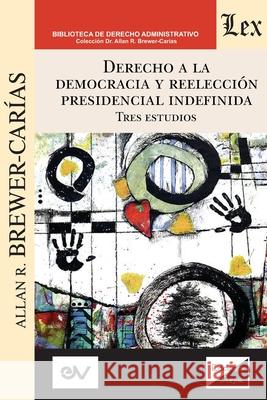 Derecho a la Democracia Y Reelección Presidencial Indefinida Allan R Brewer-Carias 9789564070155 Ediciones Olejnik - książka