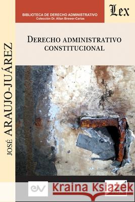 Derecho Administrativo Constitucional José Araujo Juárez 9789563927726 Fundacion Editorial Juridica Venezolana - książka