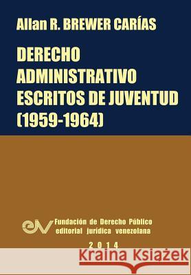 Derecho Administrativo. Escritos de Juventud (1959-1964) Allan R. Brewer-Carias 9789803652586 Fundacion Editorial Juridica Venezolana - książka