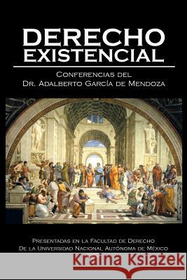 Derecho existencial Dr Adalberto García de Mendoza 9781506509327 Palibrio - książka