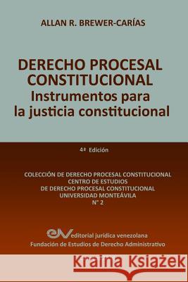 DERECHO PROCESAL CONSTITUCIONAL. Instrumentos para la Justicia Constitucional Brewer-Carias, Allan R. 9789803652456 Fundacion Editorial Juridica Venezolana - książka