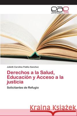 Derechos a la Salud, Educación y Acceso a la justicia Patiño Sanchez, Julieth Carolina 9786202169332 Editorial Académica Española - książka