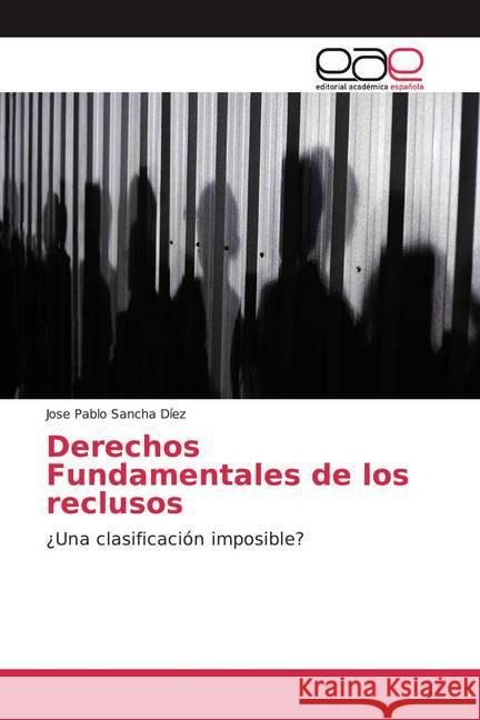 Derechos Fundamentales de los reclusos : ¿Una clasificación imposible? Sancha Díez, Jose Pablo 9786139406593 Editorial Académica Española - książka