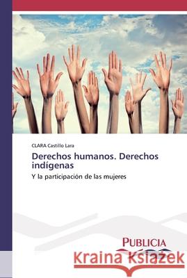 Derechos humanos. Derechos indígenas Castillo Lara, Clara 9786202431590 Publicia - książka