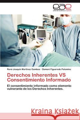 Derechos Inherentes VS Consentimiento Informado Martinez Gamboa René Joaquin 9783847354918 Editorial Acad Mica Espa Ola - książka