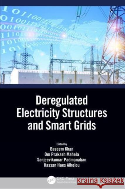 Deregulated Electricity Structures and Smart Grids Baseem Khan Om Mahela Sanjeevikumar Padmanaban 9781032235110 CRC Press - książka