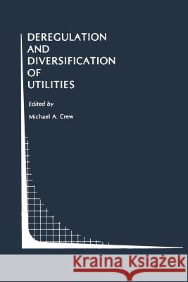 Deregulation and Diversification of Utilities Michael A Michael A. Crew 9781468468991 Springer - książka