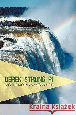 Derek Strong Pi and the Missing Amazon Guide Barclay Jr. Georg 9781440187629 iUniverse - książka