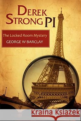 Derek Strong Pi: The Locked Room Mystery George W Barclay, Jr 9780595530151 iUniverse - książka