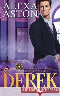 Derek: The de Wolfes of Esterley Castle Alexa Aston 9798490414100 Independently Published - książka