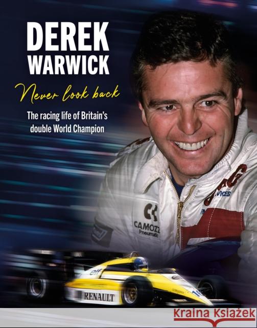 Derek Warwick: Never Look Back: The racing life of Britain’s double World Champion David Tremayne 9781910505908 Evro Publishing - książka
