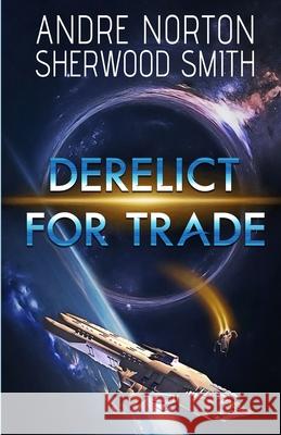 Derelict for Trade Andre Norton Sherwood Smith 9781680681895 Ethan Ellenberg Literary Agency - książka