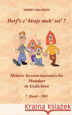 Derf`s e`bissje meh`sei`?: Heitere hessen-nassauische Mundart Horst Helfrich 9783831129348 Books on Demand - książka