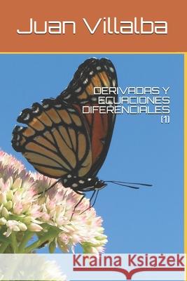 Derivadas Y Ecuaciones Diferenciales (1) Juan Villalba 9781688966024 Independently Published - książka