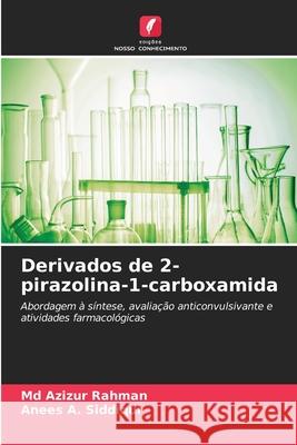Derivados de 2-pirazolina-1-carboxamida Rahman, Md Azizur, Siddiqui, Anees A. 9786209465635 Edições Nosso Conhecimento - książka