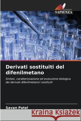 Derivati sostituiti del difenilmetano Savan Patel 9786204122793 Edizioni Sapienza - książka