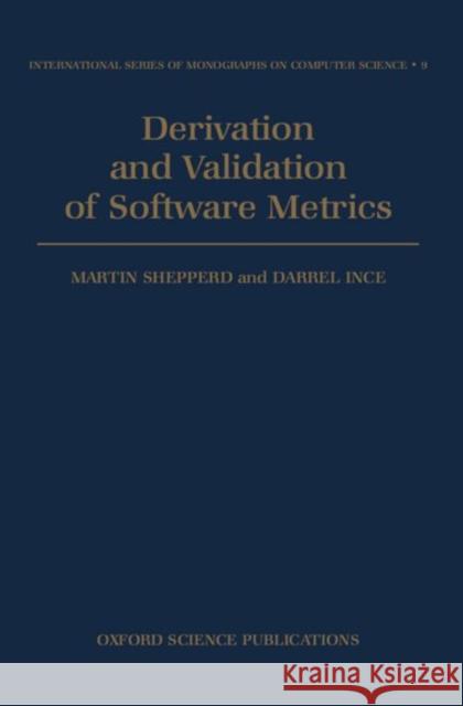 Derivation and Validation of Software Metrics Martin Shepperd Darrel Ince 9780198538424 Oxford University Press, USA - książka