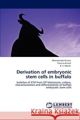 Derivation of embryonic stem cells in buffalo Kumar, Dharmendra 9783848444298 LAP Lambert Academic Publishing - książka