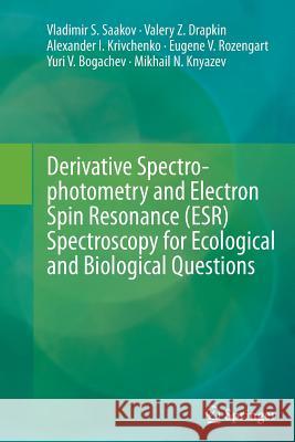 Derivative Spectrophotometry and Electron Spin Resonance (Esr) Spectroscopy for Ecological and Biological Questions Saakov, Vladimir S. 9783709117095 Springer - książka