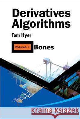 Derivatives Algorithms - Volume 1: Bones Thomas Hyer 9789814289801  - książka