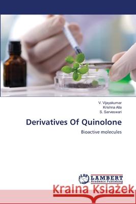 Derivatives Of Quinolone V. Vijayakumar Krishna Alla S. Sarveswari 9786205513767 LAP Lambert Academic Publishing - książka