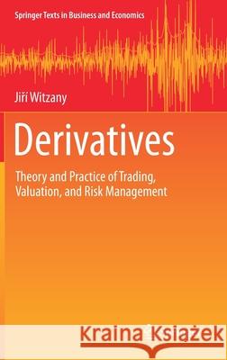 Derivatives: Theory and Practice of Trading, Valuation, and Risk Management Witzany, Jiří 9783030517502 Springer - książka