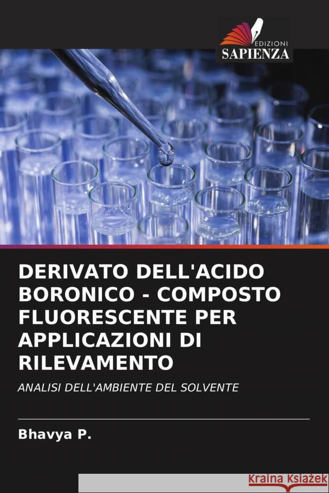 DERIVATO DELL'ACIDO BORONICO - COMPOSTO FLUORESCENTE PER APPLICAZIONI DI RILEVAMENTO P., Bhavya 9786204832227 Edizioni Sapienza - książka