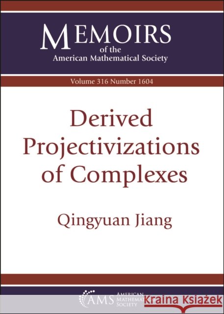 Derived Projectivizations of Complexes Qingyuan Jiang 9781470479626 American Mathematical Society - książka