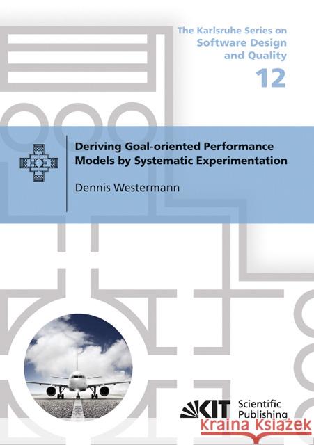 Deriving Goal-oriented Performance Models by Systematic Experimentation Dennis Westermann 9783731501657 Karlsruher Institut Fur Technologie - książka