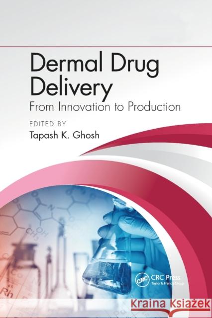 Dermal Drug Delivery: From Innovation to Production Tapash K. Ghosh 9781032337418 CRC Press - książka