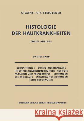 Dermatitiden II - Örtlich Übertragbare Infektiöse Gewebsneubildungen - Tierische Parasiten Und Fremdkörper - Störungen Des Kreislaufs - Entwicklungsst Gans, Oscar 9783642494482 Springer - książka