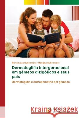 Dermatoglifia intergeracional em gêmeos dizigóticos e seus pais Núñez Novo, Maria Luiza 9786139615339 Novas Edicioes Academicas - książka