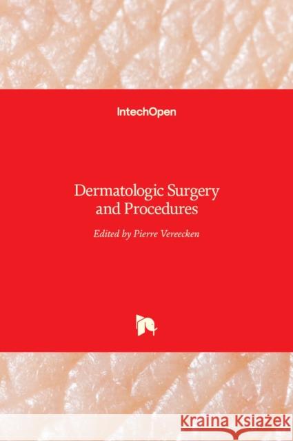 Dermatologic Surgery and Procedures Pierre Vereecken 9789535138518 Intechopen - książka