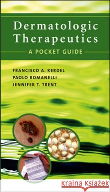 Dermatologic Therapeutics: A Pocket Guide Francisco A. Kerdel Jennifer T. Trent Paolo Romanelli 9780071438896 McGraw-Hill Medical Publishing - książka