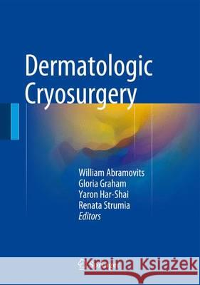 Dermatological Cryosurgery and Cryotherapy William Abramovits Renata Strumia Gloria Graham 9781447167648 Springer - książka