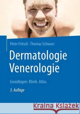 Dermatologie Venerologie: Grundlagen. Klinik. Atlas. Fritsch, Peter 9783662536469 Springer - książka