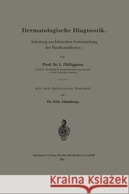 Dermatologische Diagnostik: Anleitung Zur Klinischen Untersuchung Der Hautkrankheiten Philippson, Prof Dr L. 9783662324936 Springer - książka
