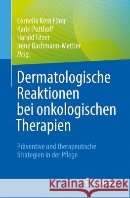 Dermatologische Reaktionen Bei Onkologischen Therapien: Präventive Und Therapeutische Strategien in Der Pflege Kern Fürer, Cornelia 9783662666050 Springer - książka