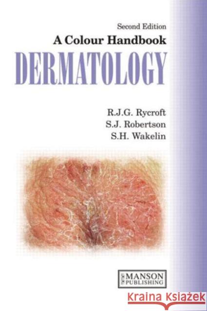Dermatology : A Colour Handbook, Second Edition Richard Rycroft S. Robertson 9781840761108 MANSON PUBLISHING LTD - książka