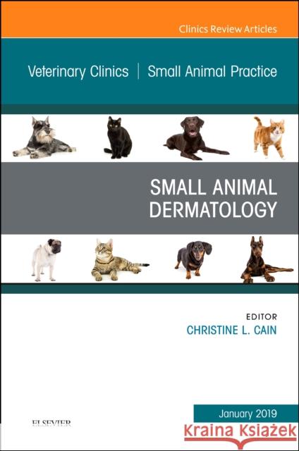 Dermatology, An Issue of Veterinary Clinics of North America: Small Animal Practice Christine L., DVM, BS (Section Chief, Dermatology & Allergy, University of Pennsylvania School of Veterinary Medicine; A 9780323675413 Elsevier - Health Sciences Division - książka