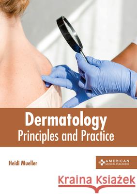 Dermatology: Principles and Practice Heidi Mueller 9781639270651 American Medical Publishers - książka