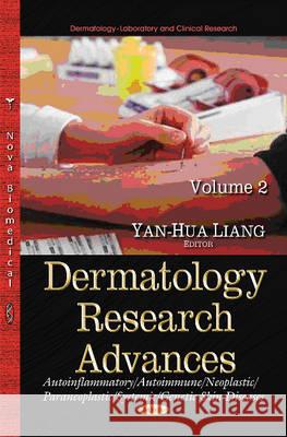 Dermatology Research Advances: Volume 2: Autoinflammatory / Autoimmune / Neoplastic / Paraneoplastic / Systemic / Genetic Skin Diseases Yan-Hua Liang 9781634633062 Nova Science Publishers Inc - książka