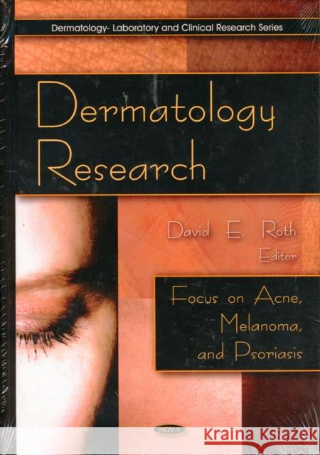 Dermatology Research: Focus on Acne, Melanoma & Psoriasis David E Roth 9781608760756 Nova Science Publishers Inc - książka