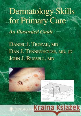 Dermatology Skills for Primary Care: An Illustrated Guide Trozak, Daniel J. 9781617375989 Springer - książka