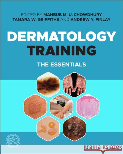 Dermatology Training: The Essentials Mahbub M. U. Chowdhury Tamara W. Griffiths Andrew Y. Finlay 9781119715702 John Wiley and Sons Ltd - książka